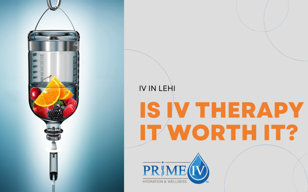 IV THERAPY Lehi: IS IT WORTH IT?